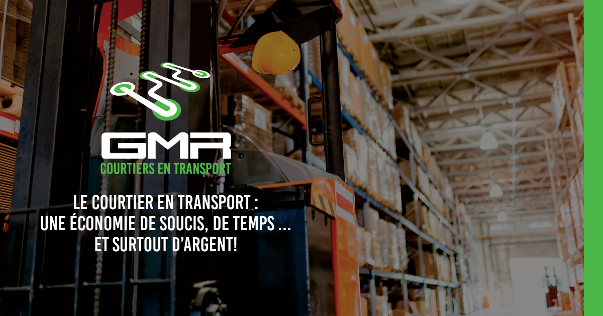 Le courtier en transport : une économie de soucis, de temps…et surtout d’argent!